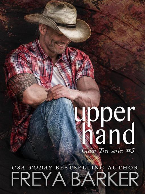 Title details for Upper Hand: Cedar Tree Series, #5 by Freya Barker - Available